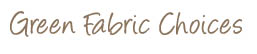 Green Fabric Choices